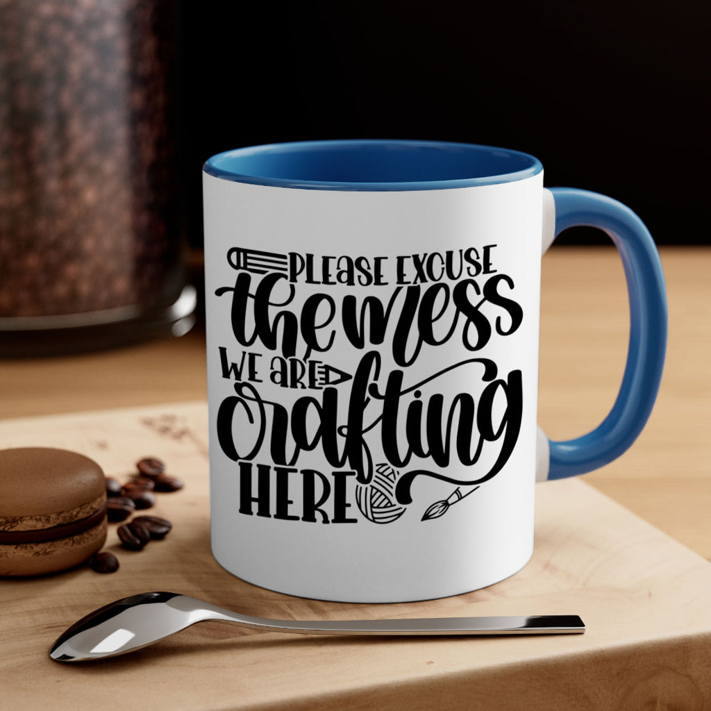 Please Excuse The Mess We 10#- crafting-Mug / Coffee Cup