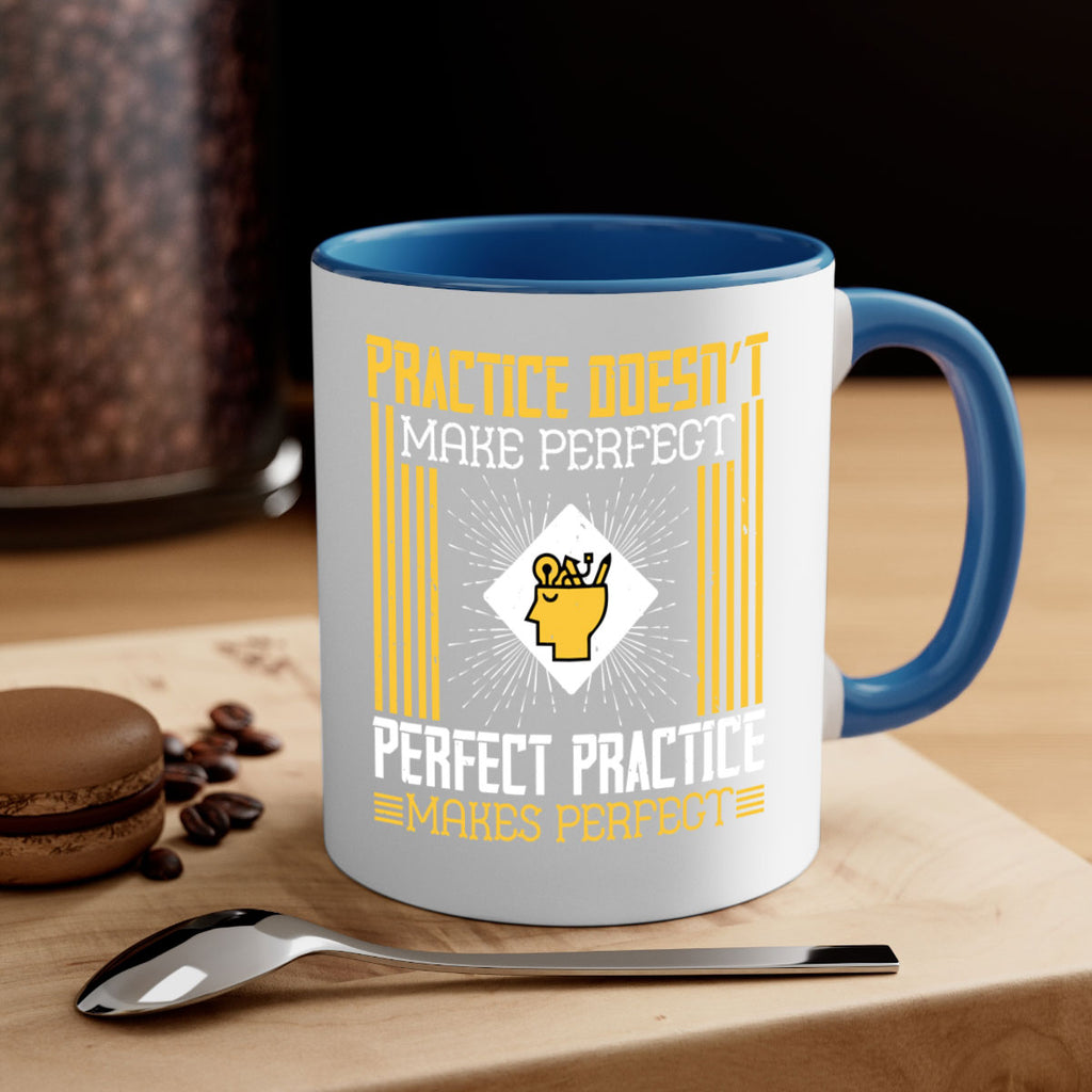 Practice doesn’t make perfect Perfect practice makes perfect Style 20#- dentist-Mug / Coffee Cup