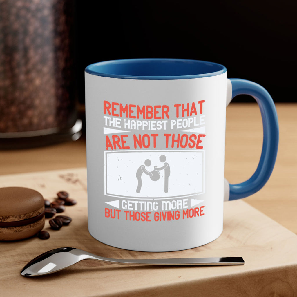 Remember that the happiest people are not those getting more but those giving more Style 34#-Volunteer-Mug / Coffee Cup
