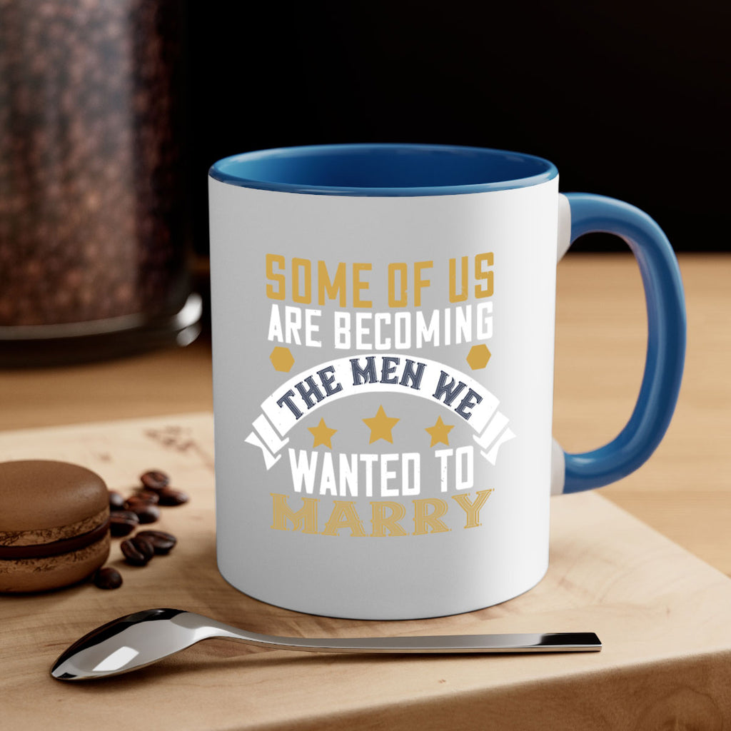 Some of us are becoming the men we Style 35#- World Health-Mug / Coffee Cup