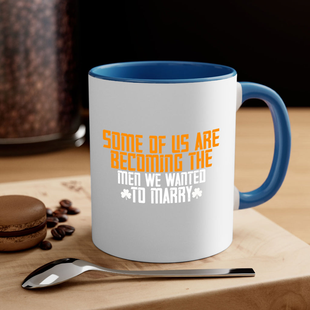 Some of us are becoming the men we wanted to marry Style 37#- World Health-Mug / Coffee Cup