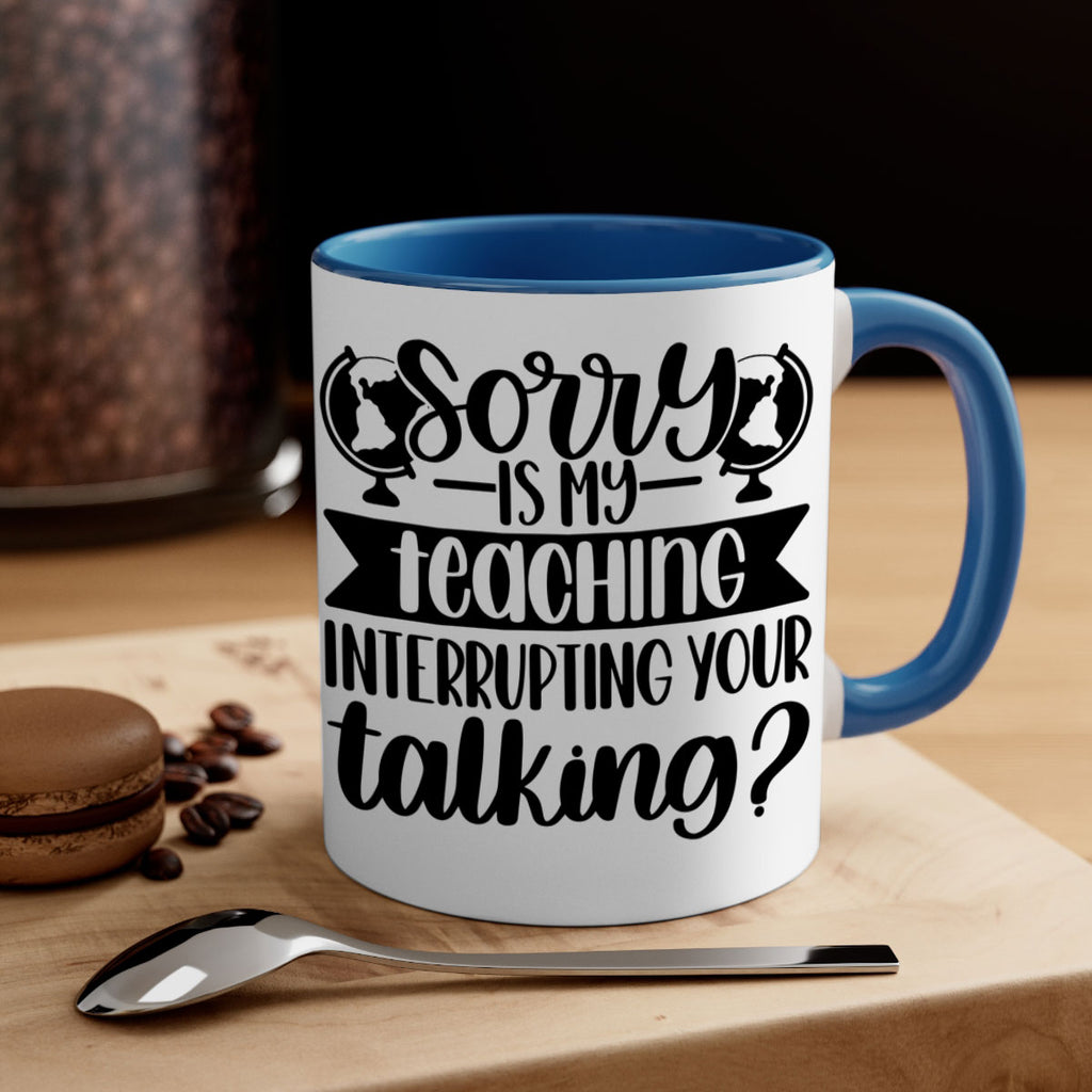 Sorry Is My Teaching Style 56#- teacher-Mug / Coffee Cup