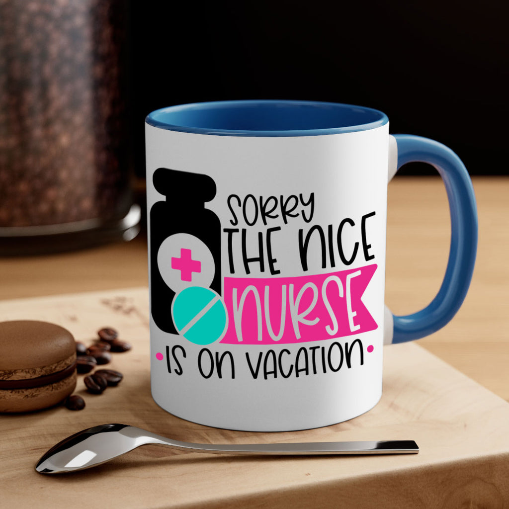 Sorry The Nice Nurse Is On Vacation Style Style 30#- nurse-Mug / Coffee Cup