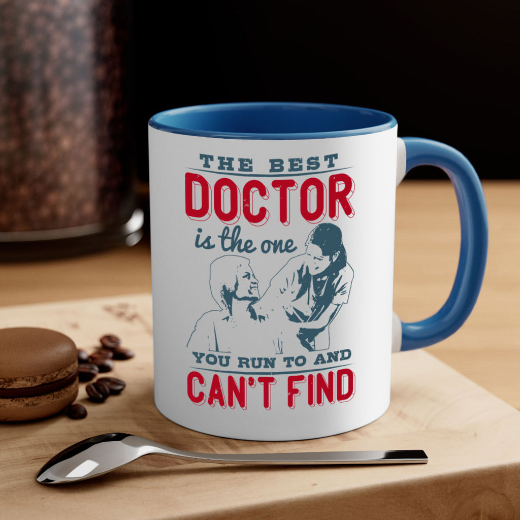 The best doctor is the one you run to and cant find Style 24#- medical-Mug / Coffee Cup