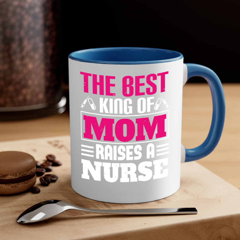 The best king of mom raises a nurse Style 244#- nurse-Mug / Coffee Cup