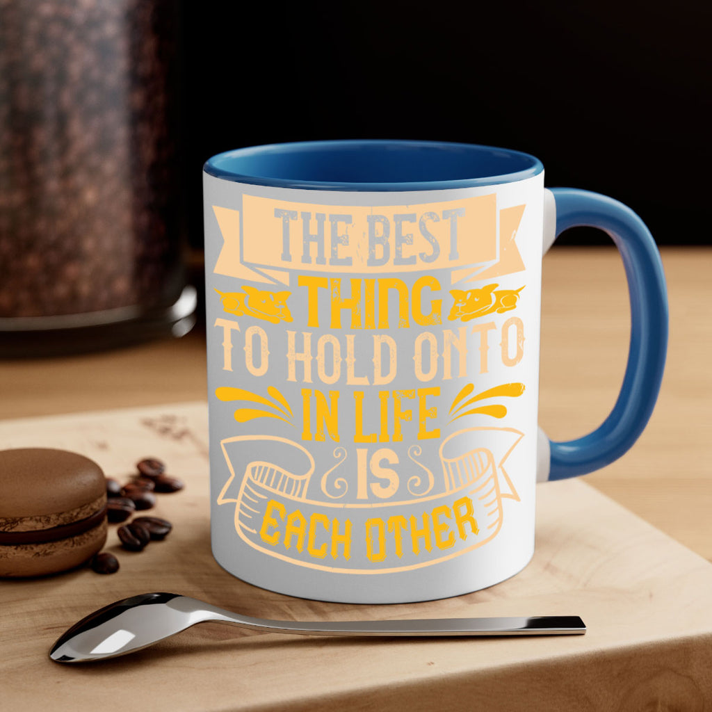 The best thing to hold onto in life is each other Style 22#- Dog-Mug / Coffee Cup