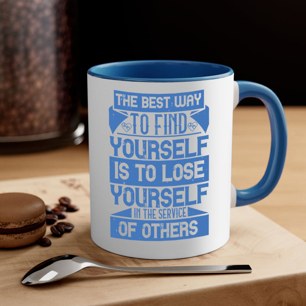 The best way to find yourself is to lose yourself in the service of others Style 25#-Volunteer-Mug / Coffee Cup
