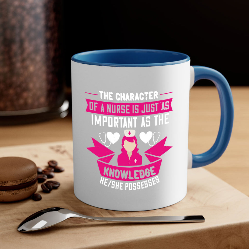 The character of a nurse is just as important as the knowledge heshe possesses Style 264#- nurse-Mug / Coffee Cup