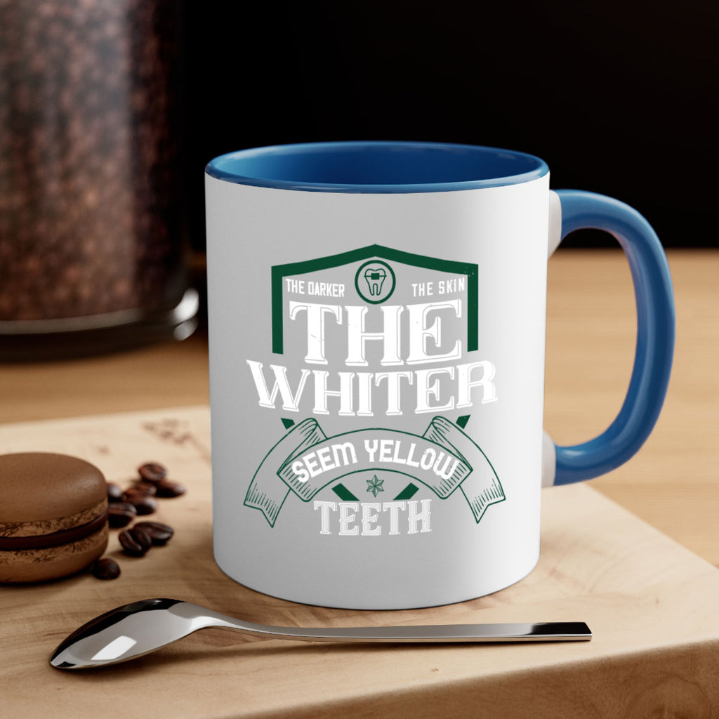 The darker the skin the whiter seem yellow teeth Style 16#- dentist-Mug / Coffee Cup