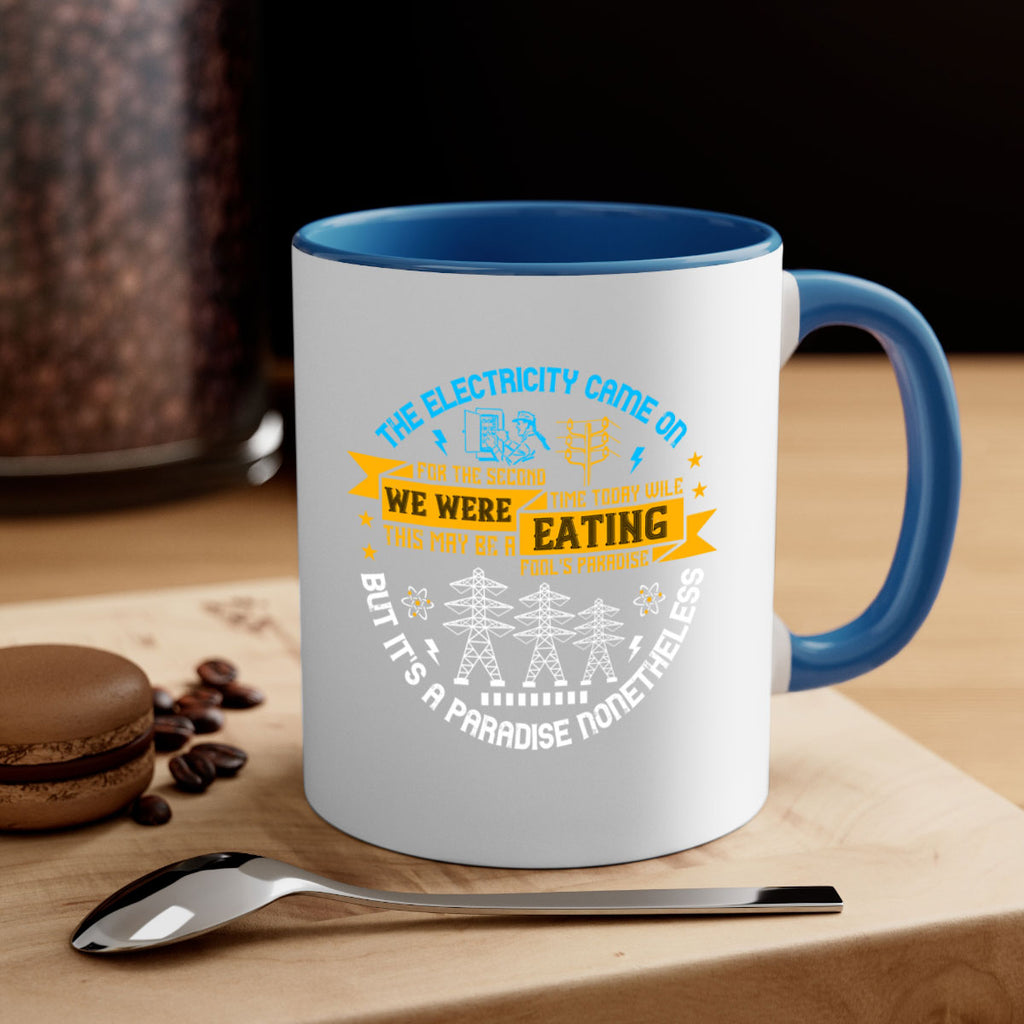 The electricity came on for the second time today wile we were eating Style 11#- electrician-Mug / Coffee Cup