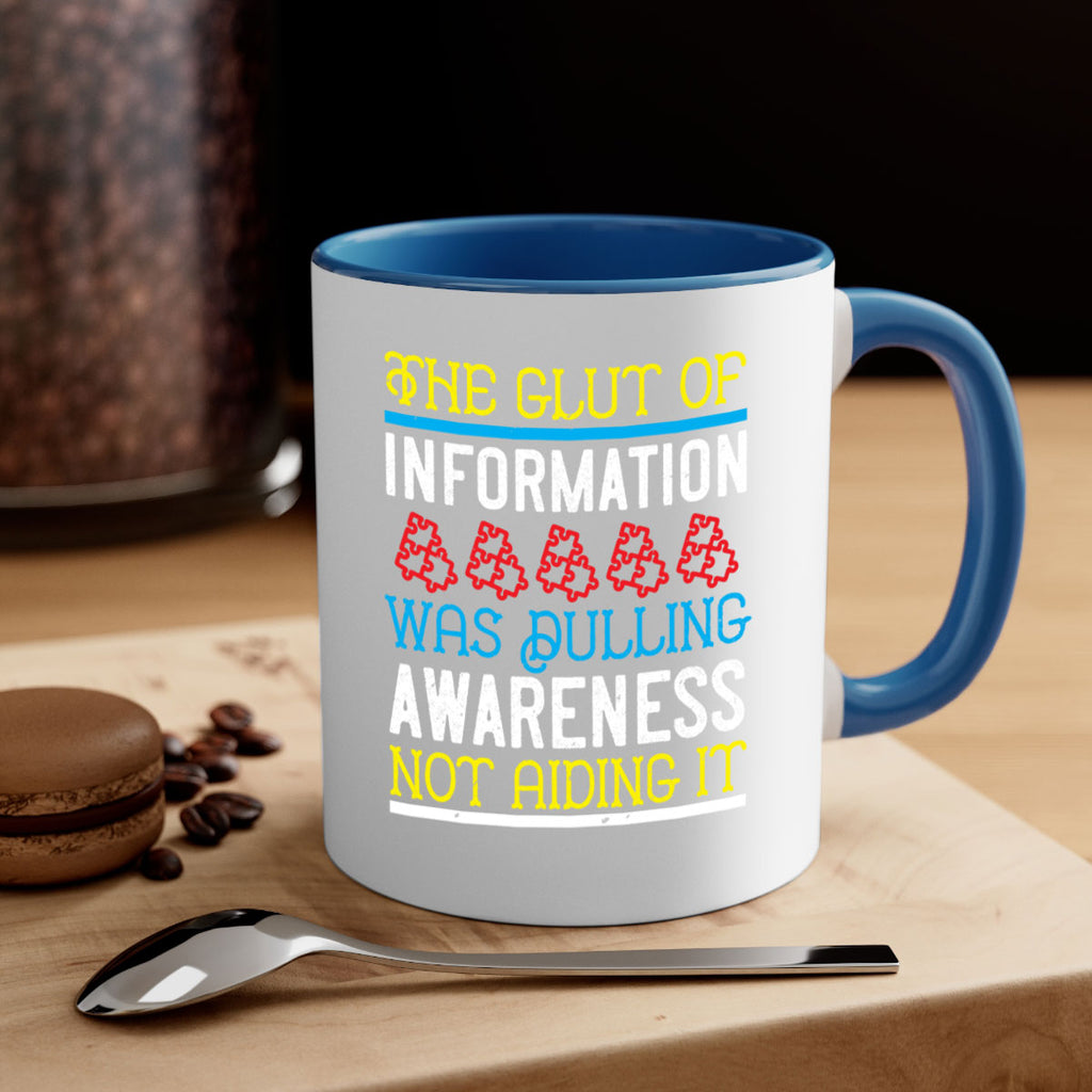 The glut of information was dulling awareness not aiding it Style 21#- Self awareness-Mug / Coffee Cup