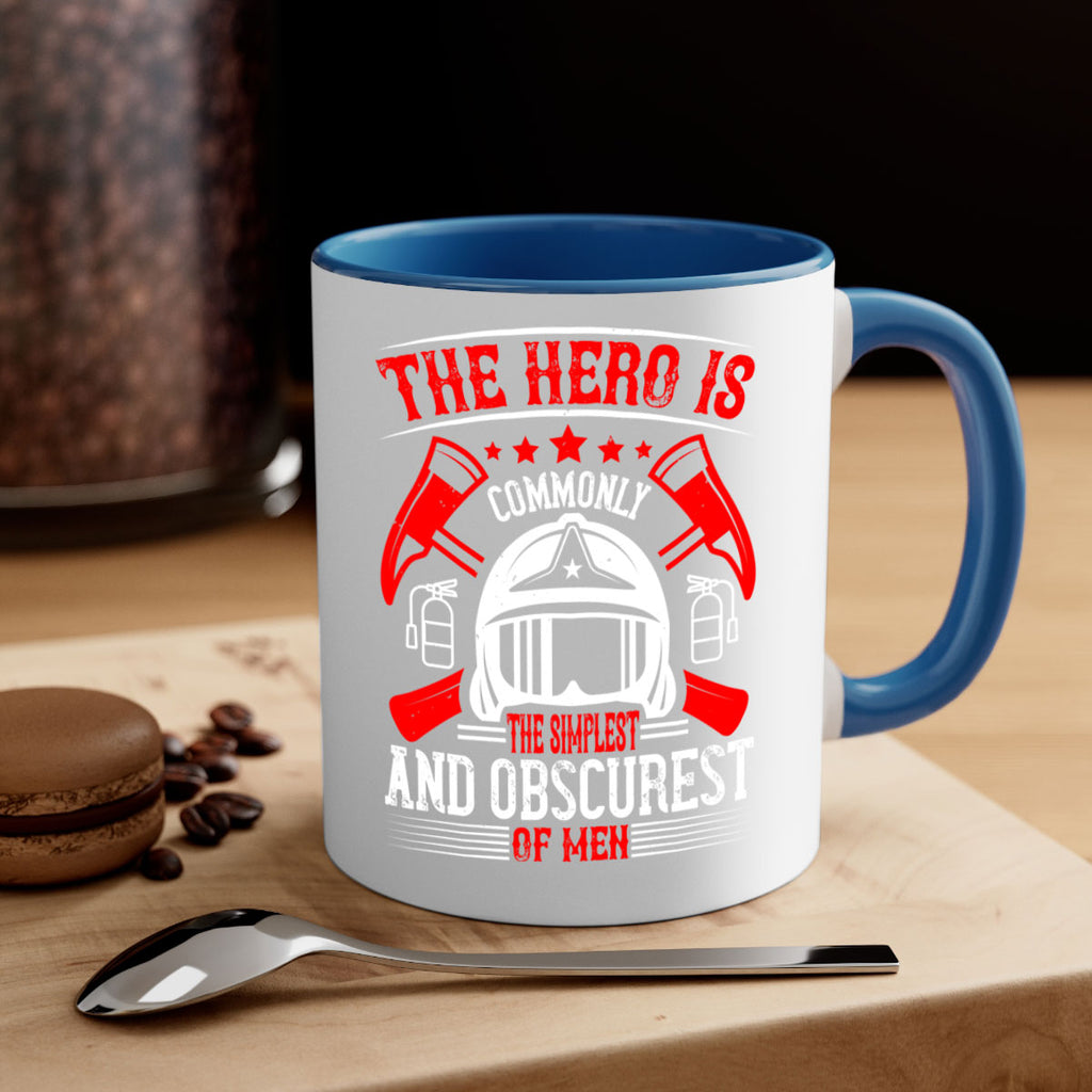 The hero is commonly the simplest and obscurest of men Style 22#- fire fighter-Mug / Coffee Cup
