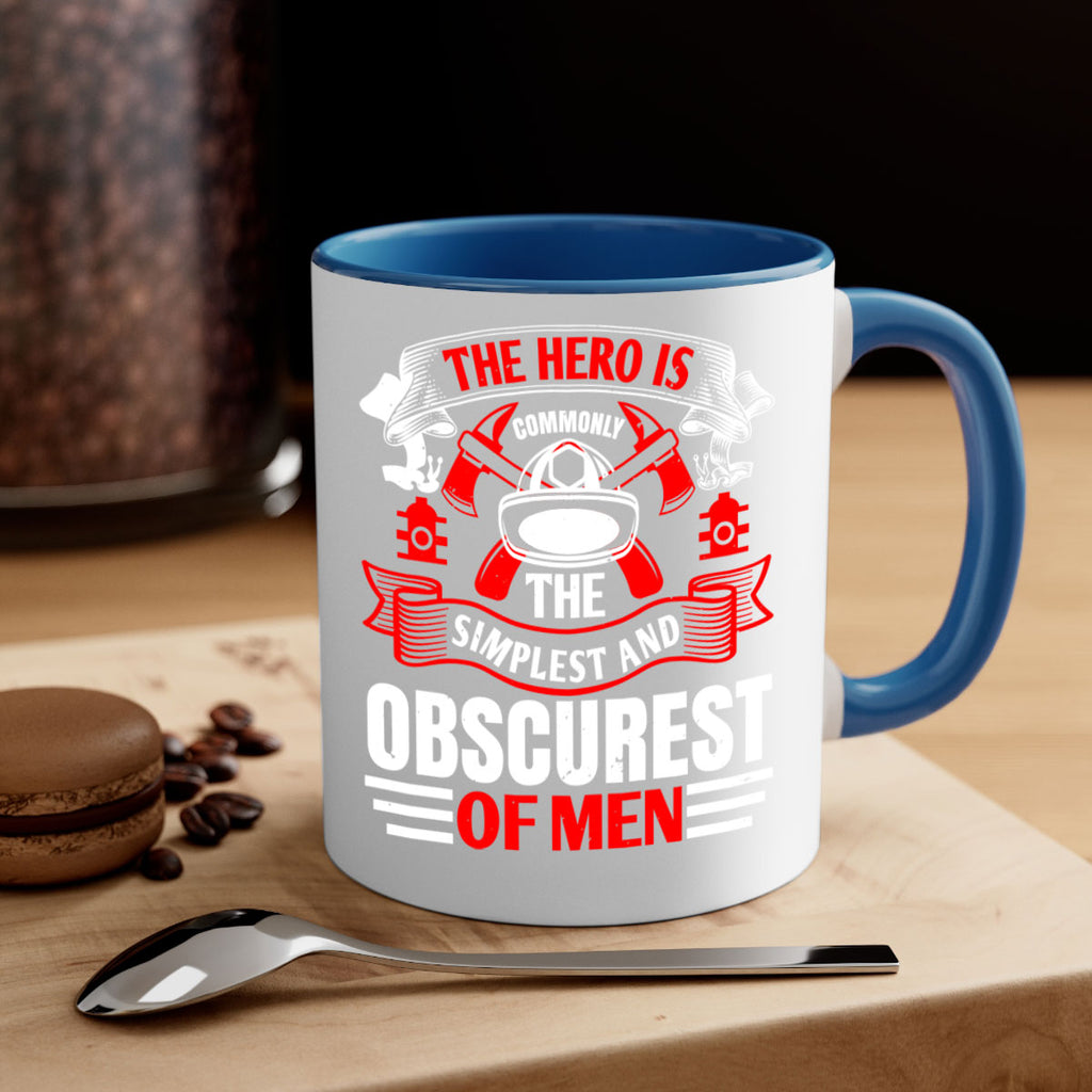 The hero is commonly the simplest and obscurest of men Style 24#- fire fighter-Mug / Coffee Cup