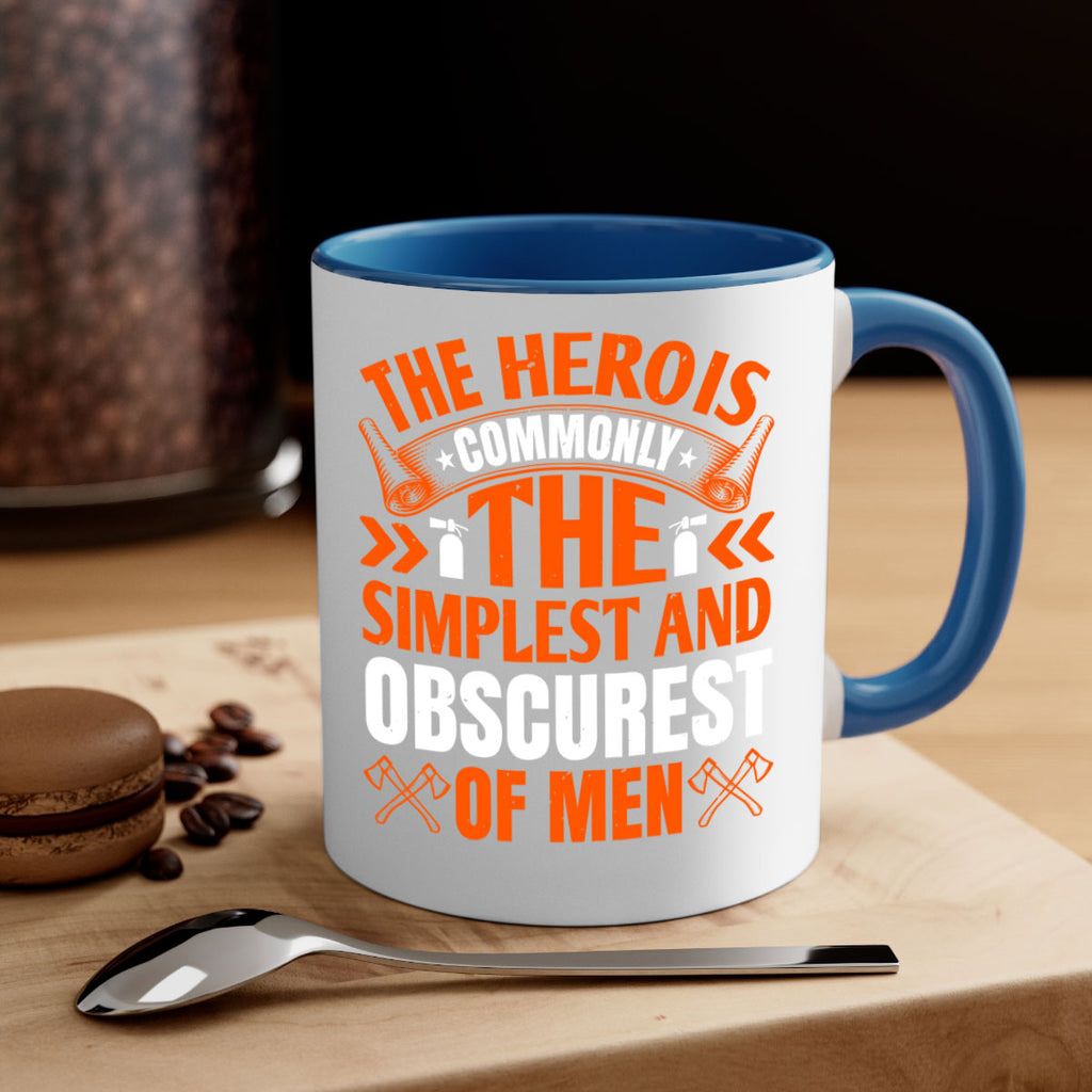 The hero is commonly the simplest and obscurest of men Style 26#- fire fighter-Mug / Coffee Cup