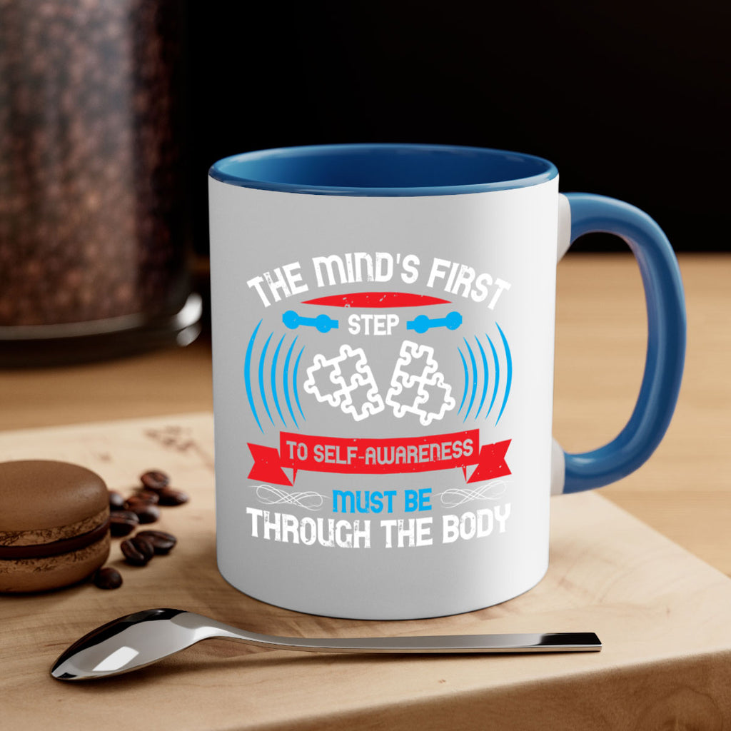 The minds first step to selfawareness must be through the body Style 19#- Self awareness-Mug / Coffee Cup