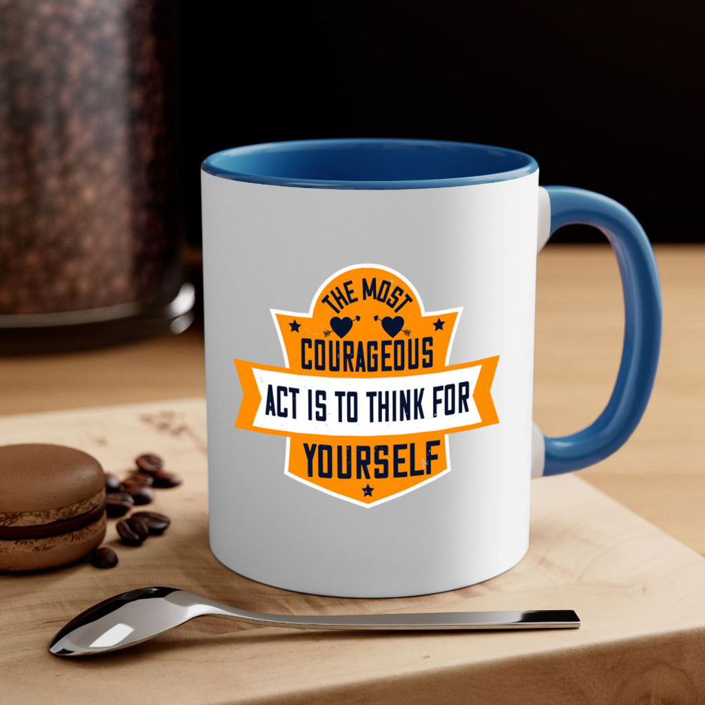 The most courageous act is to think for yourself Style 29#- World Health-Mug / Coffee Cup