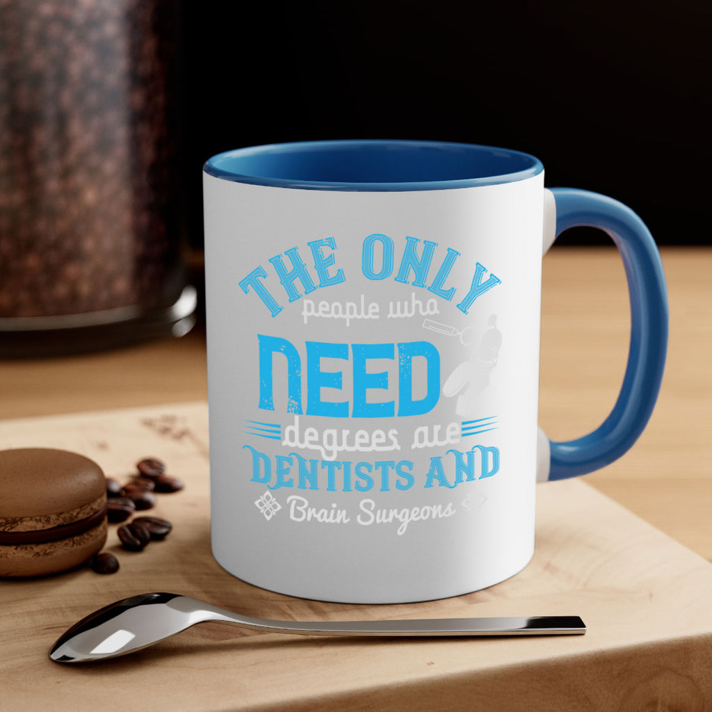 The only peple who need Style 14#- dentist-Mug / Coffee Cup