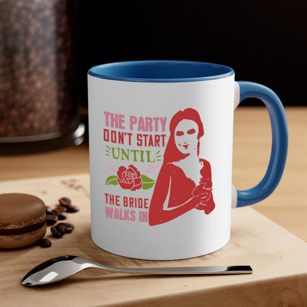 The party dont start until the bride walks in 28#- bride-Mug / Coffee Cup