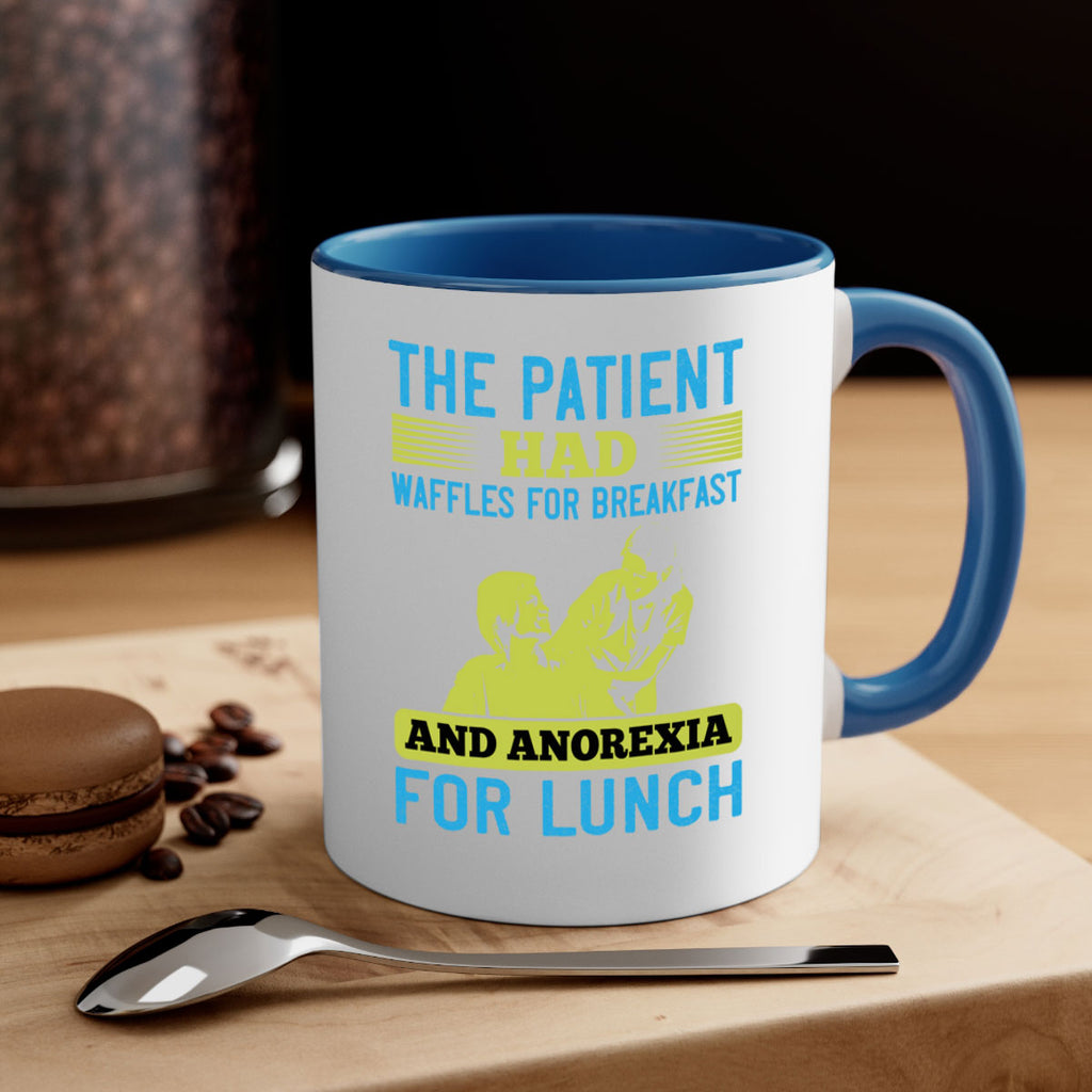The patient had waffles for breakfast and anorexia for lunch Style 18#- medical-Mug / Coffee Cup