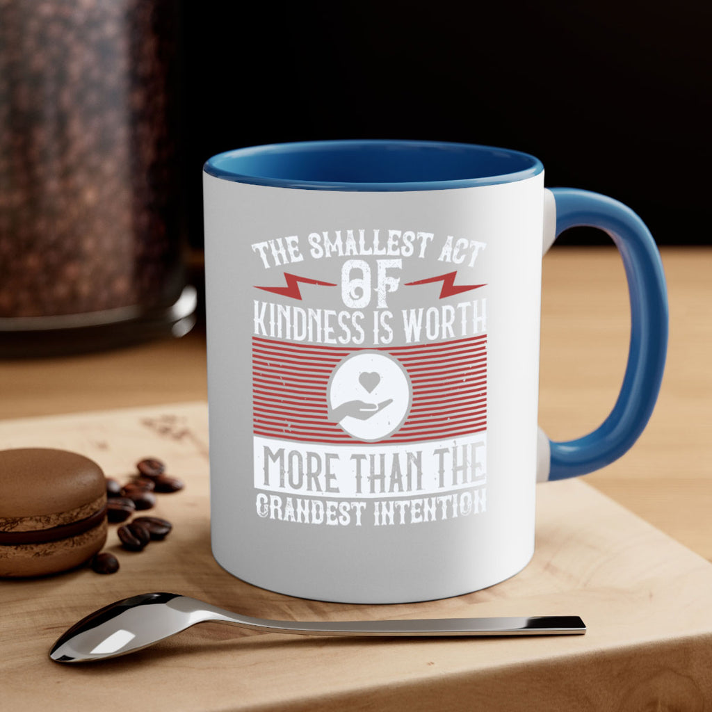 The smallest act of kindness is worth more than the grandest intention Style 22#-Volunteer-Mug / Coffee Cup