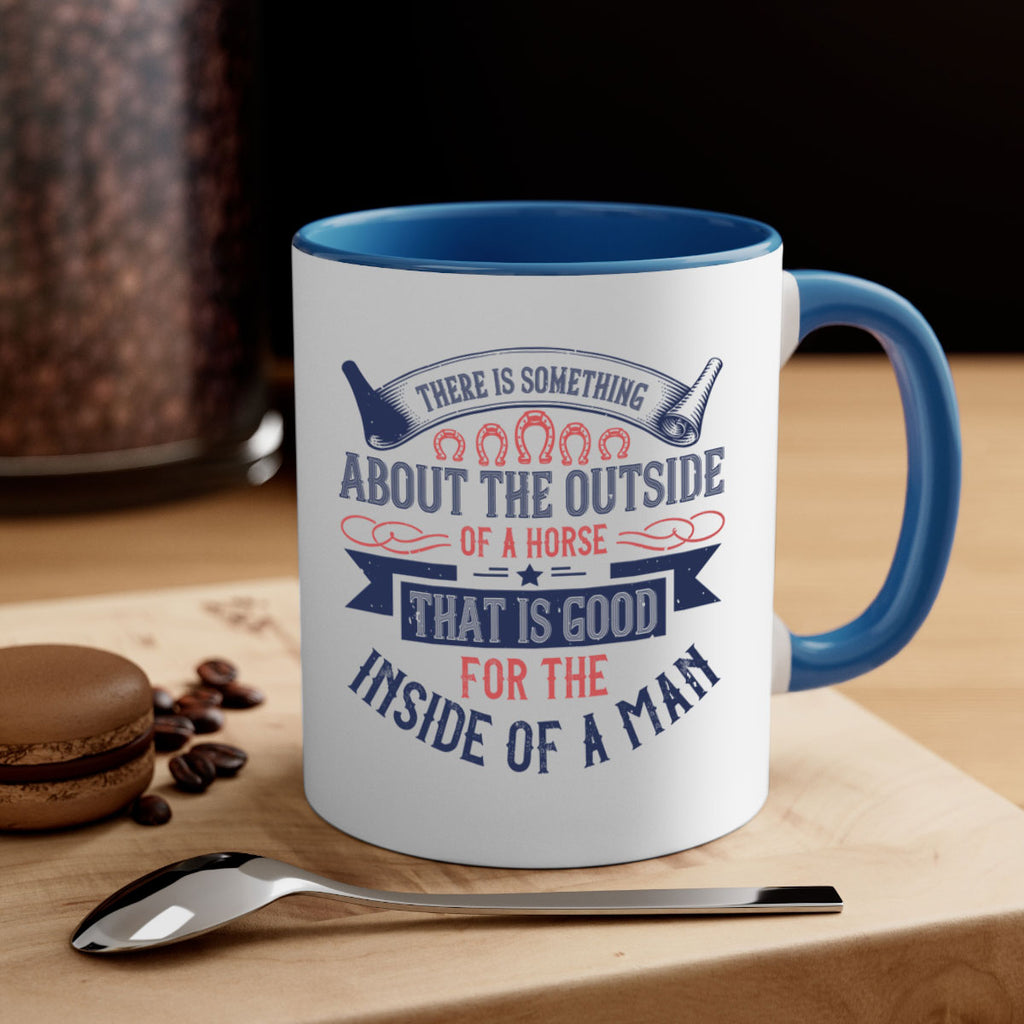 There is something about the outside of a horse that is good for the inside of a man Style 16#- horse-Mug / Coffee Cup