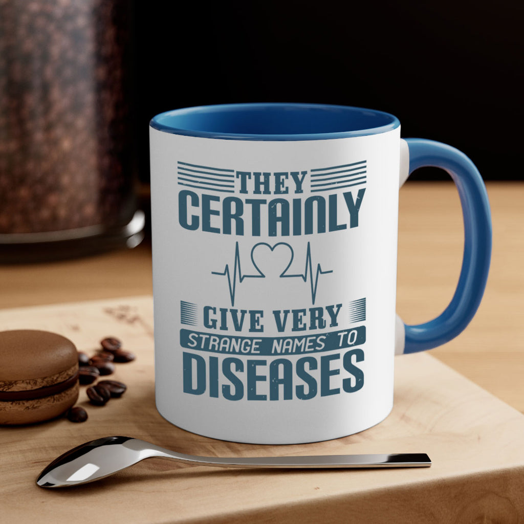 They certainly give very strange names to diseases Style 13#- medical-Mug / Coffee Cup