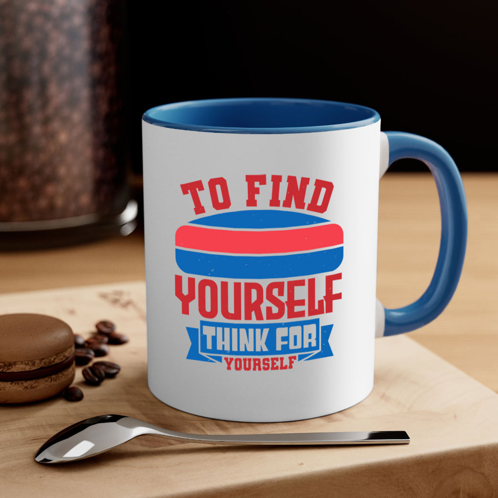 To find yourself think for yourself Style 47#- 4th Of July-Mug / Coffee Cup