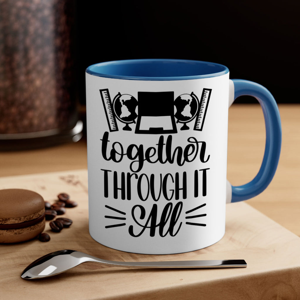 Together Through It All Style 29#- teacher-Mug / Coffee Cup