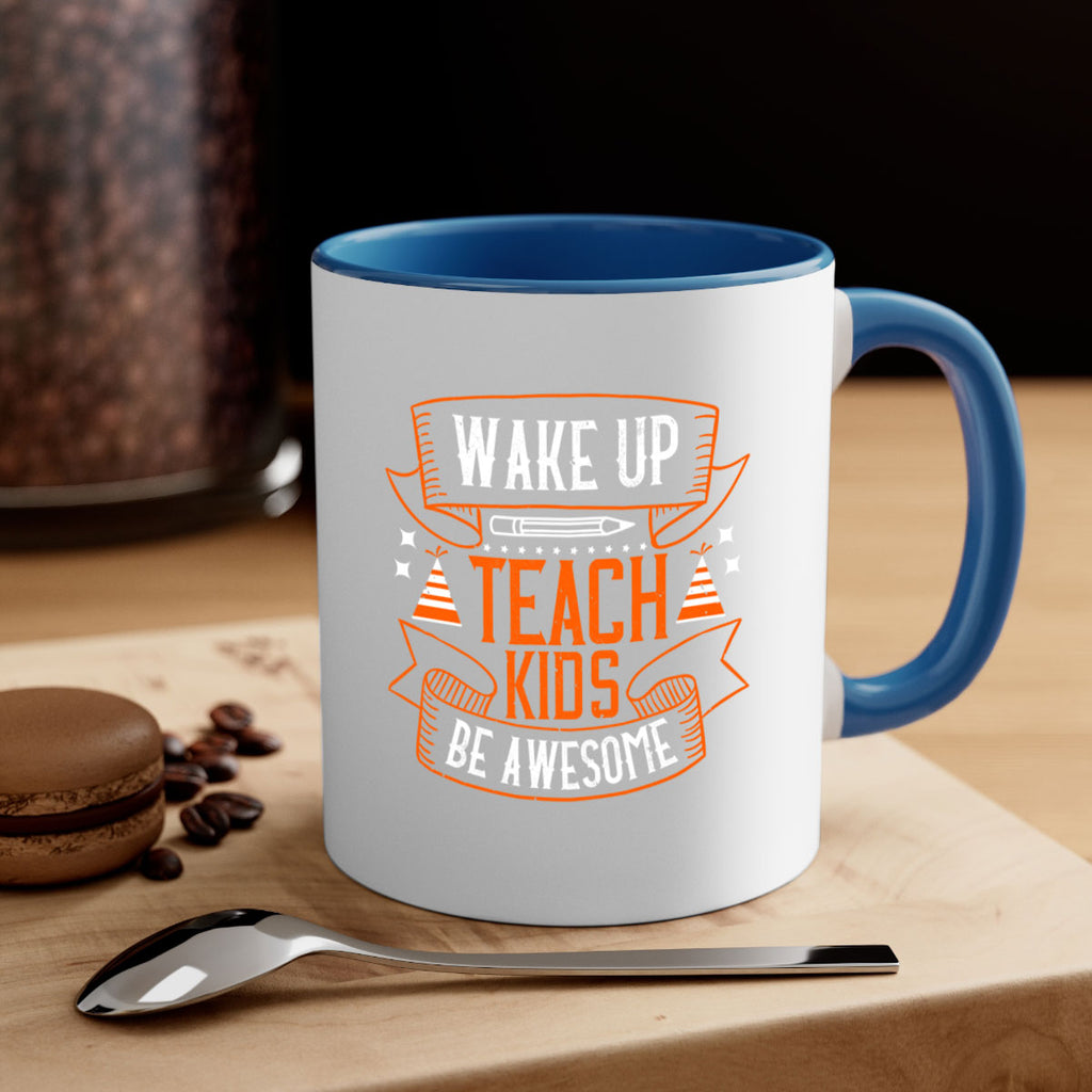 Wake up teach kids be awesome Style 1#- teacher-Mug / Coffee Cup