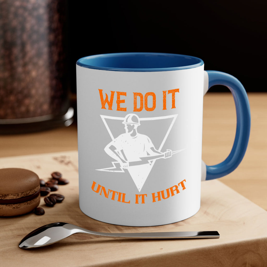 We do it untill it hurt Style 3#- electrician-Mug / Coffee Cup