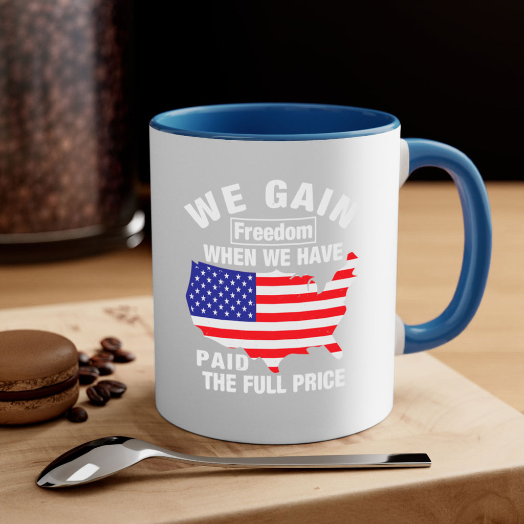 We gain freedom when we have paid the full price Style 51#- 4th Of July-Mug / Coffee Cup