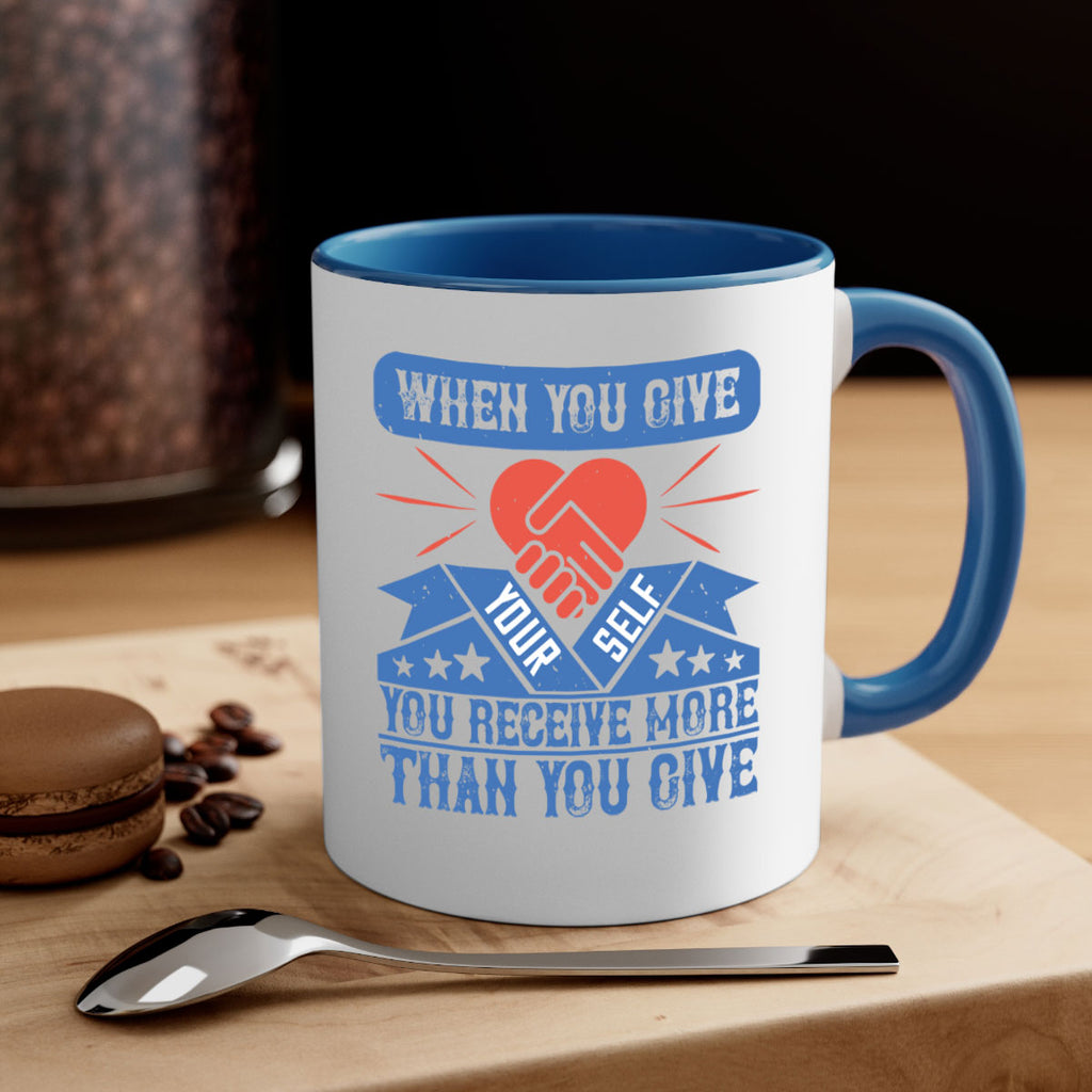 When you give yourself you receive more than you give Style 8#-Volunteer-Mug / Coffee Cup