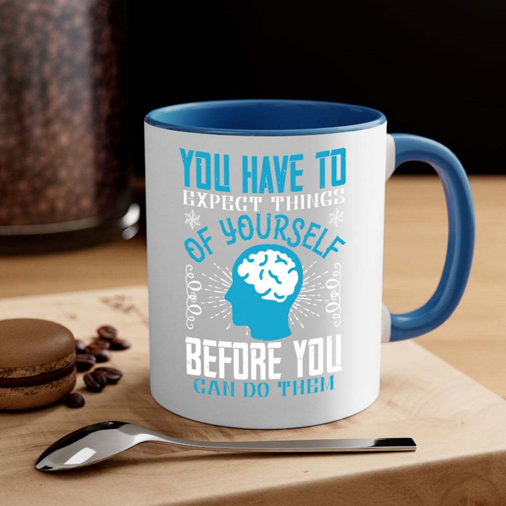 You have to expect things of yourself before you can do them Style 7#- dentist-Mug / Coffee Cup