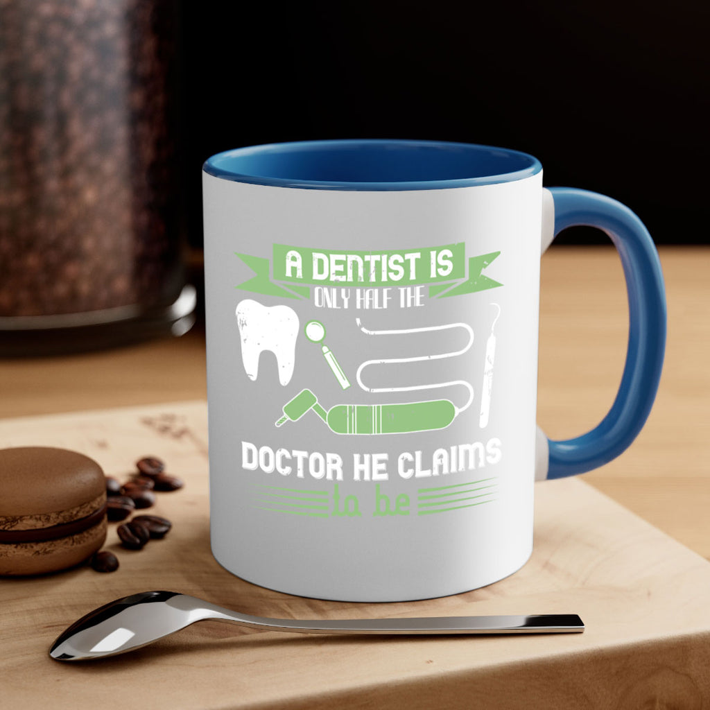 “A dentist is only half the Style 5#- dentist-Mug / Coffee Cup