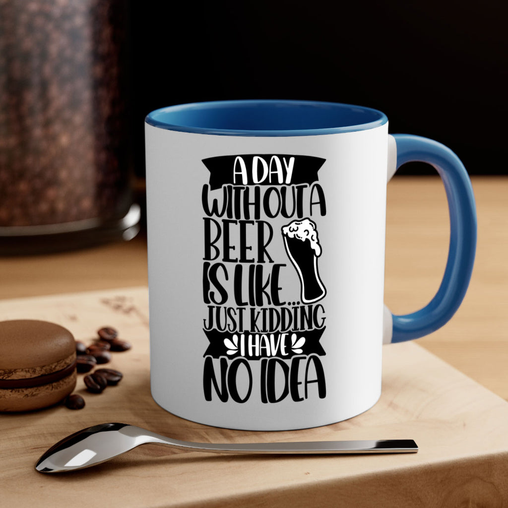 a day without a beer is like 51#- beer-Mug / Coffee Cup