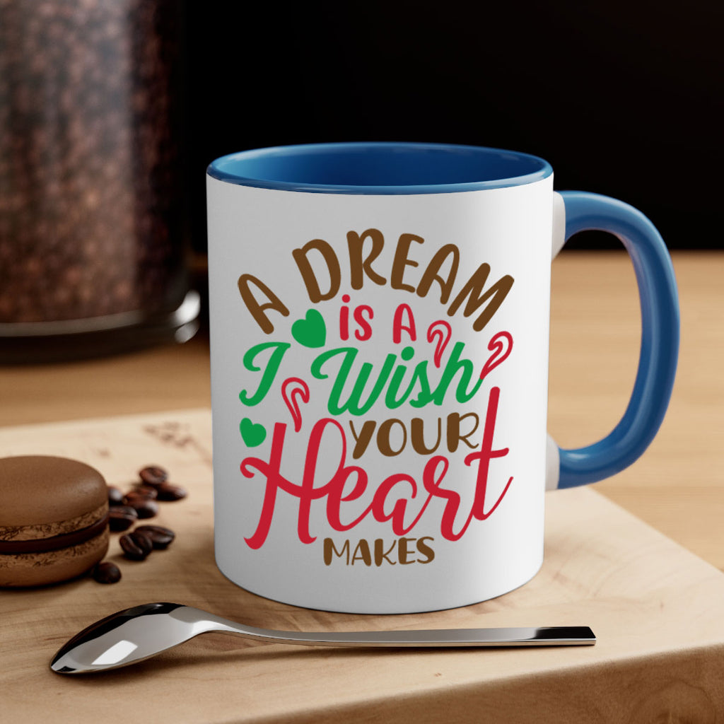 a dream is a i wise your heart makes 308#- christmas-Mug / Coffee Cup