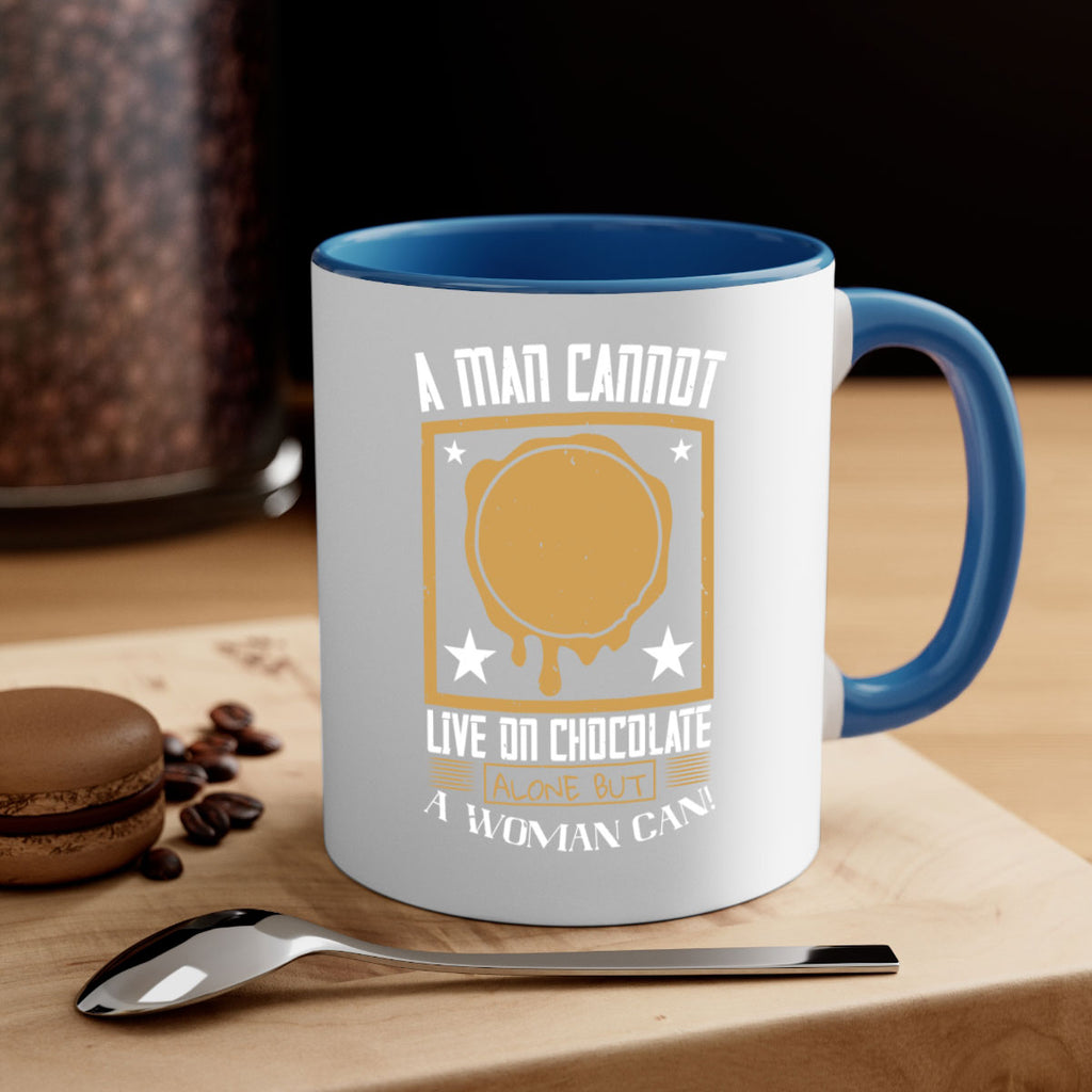 a man cannot live on chocolate alonebut a woman can 39#- chocolate-Mug / Coffee Cup
