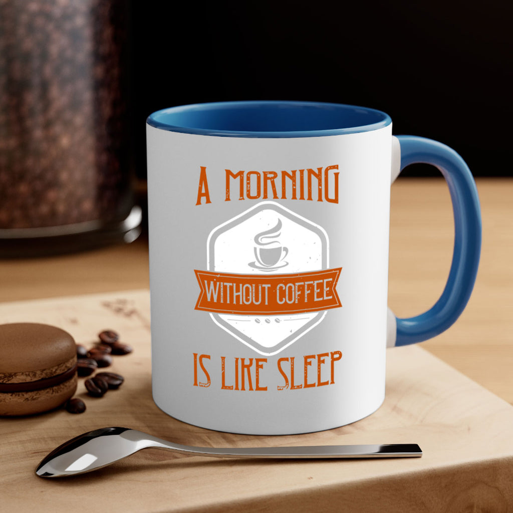a morning without coffee is like sleep 240#- coffee-Mug / Coffee Cup