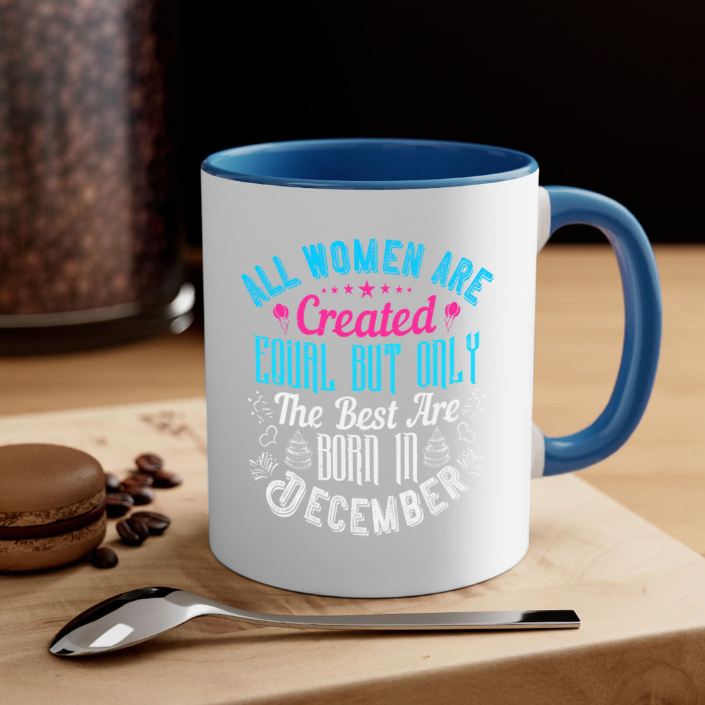 all women are created equal but only the best are born in december Style 83#- birthday-Mug / Coffee Cup