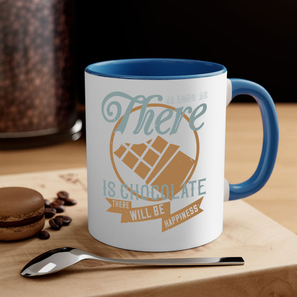 as long as there is chocolate there will be happiness 4#- chocolate-Mug / Coffee Cup
