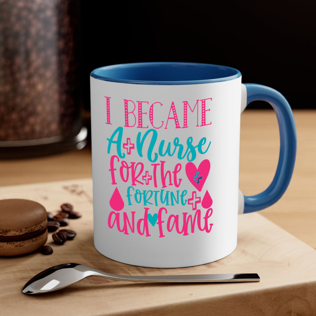 became a nurse for the fortune and fame Style 394#- nurse-Mug / Coffee Cup