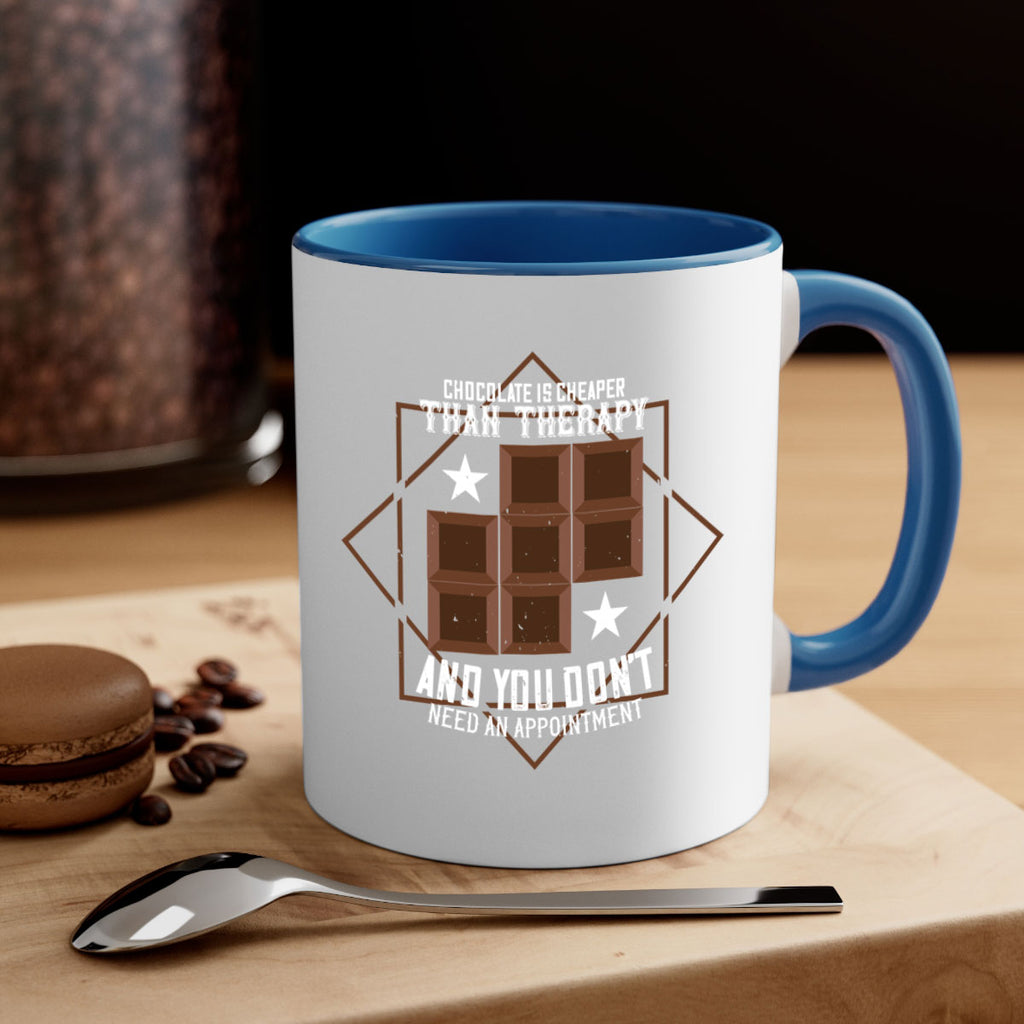 chocolate is cheaper than therapy and you dont need an appointment 47#- chocolate-Mug / Coffee Cup