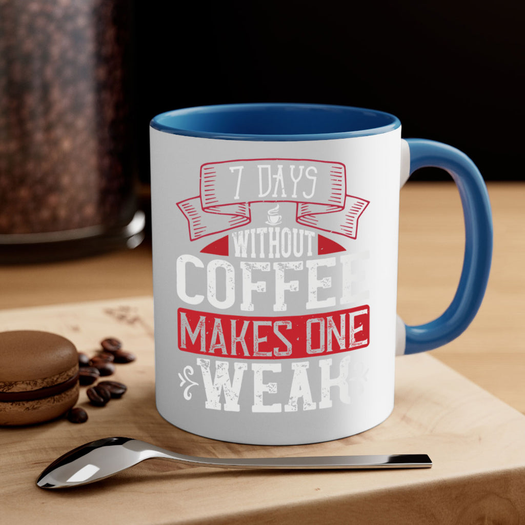 days without coffee makes one weak 284#- coffee-Mug / Coffee Cup