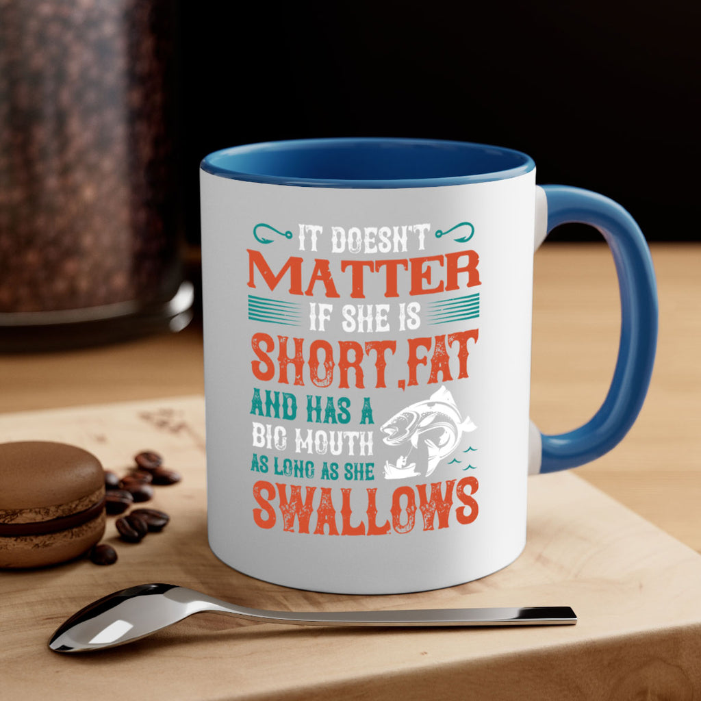 doesn’t matter if she is shortfat and has a big mouth 164#- fishing-Mug / Coffee Cup