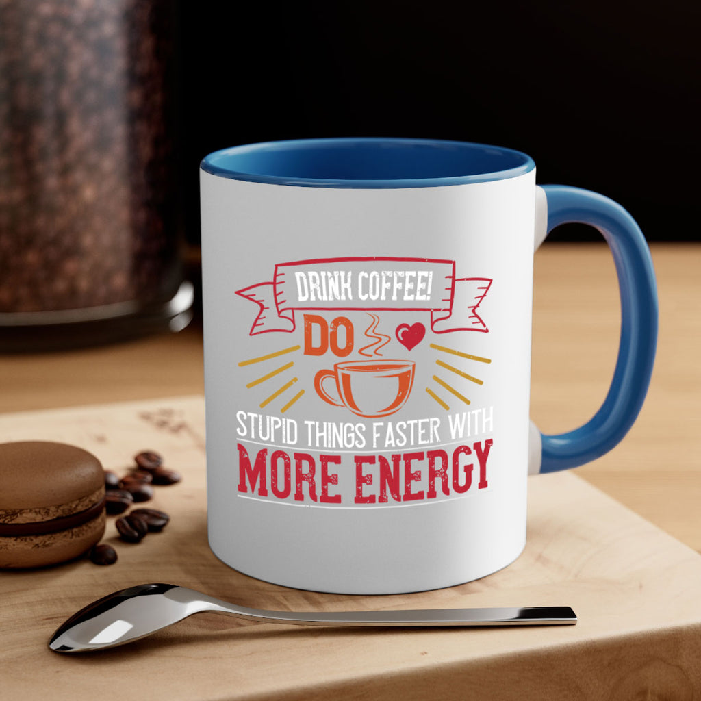 drink coffee do stupid things faster with more energy 267#- coffee-Mug / Coffee Cup