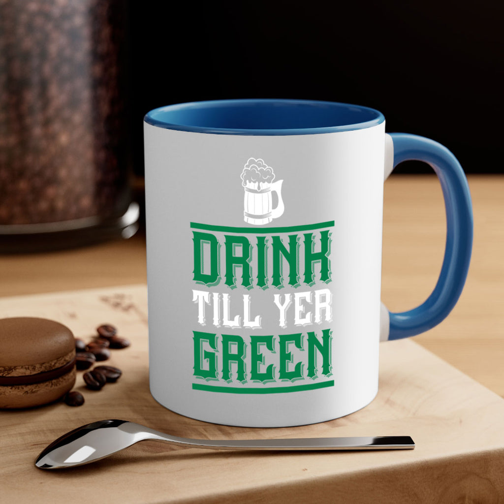 drink till yer green 91#- beer-Mug / Coffee Cup
