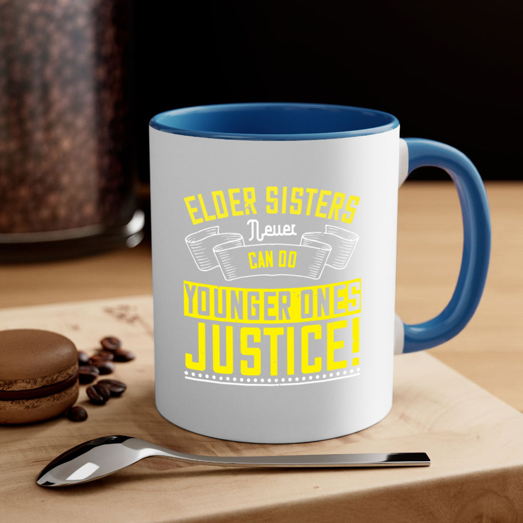 elder sisters never can do younger ones justice 29#- sister-Mug / Coffee Cup