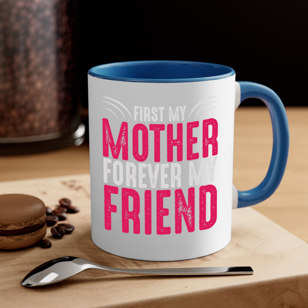first my mother forever my friend 182#- mom-Mug / Coffee Cup