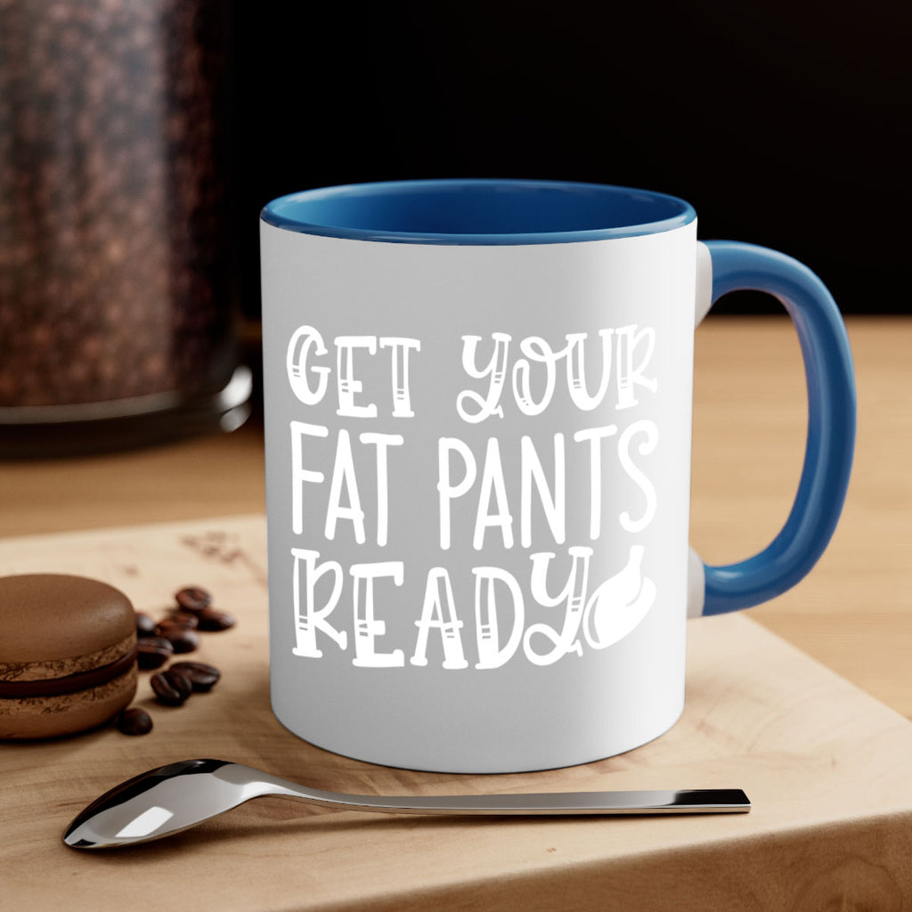 get your fat pants ready 38#- kitchen-Mug / Coffee Cup