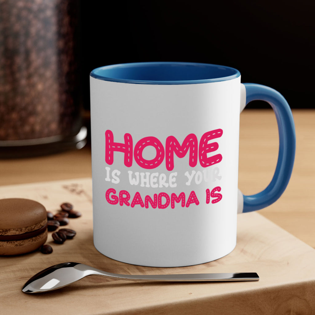 home is where your grandma is 168#- mom-Mug / Coffee Cup